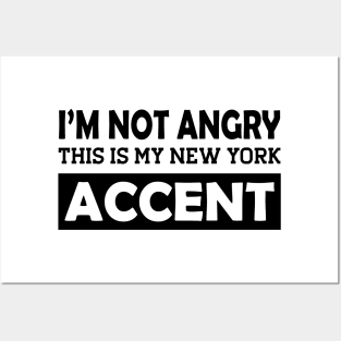 I'm not angry this is my new York Accent Posters and Art